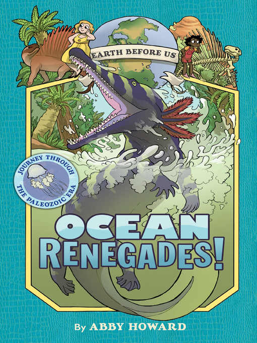 Title details for Ocean Renegades! Journey through the Paleozoic Era by Abby Howard - Available